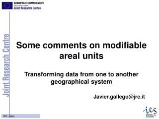 Some comments on modifiable areal units Transforming data from one to another geographical system