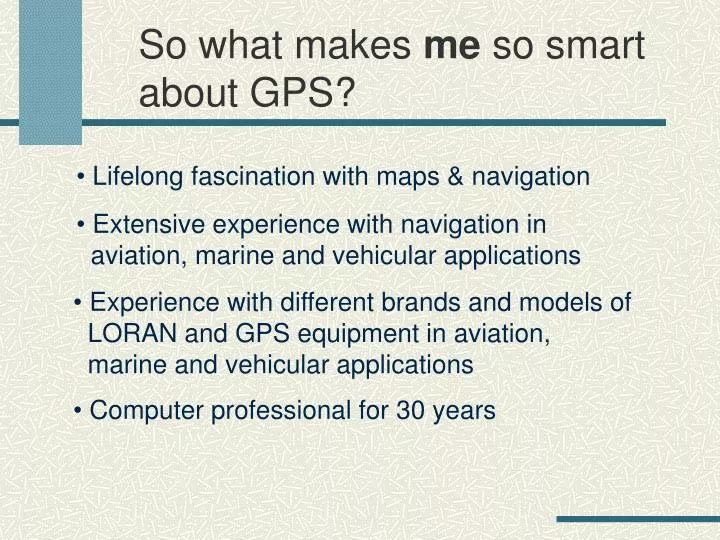 so what makes me so smart about gps