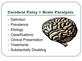Cerebral Palsy = Brain Paralysis