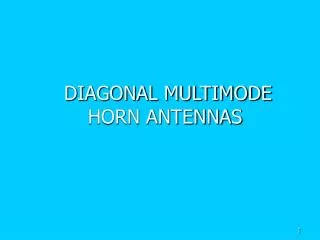 DIAGONAL MULTIMODE HORN ANTENNAS