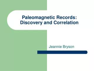 Paleomagnetic Records: Discovery and Correlation
