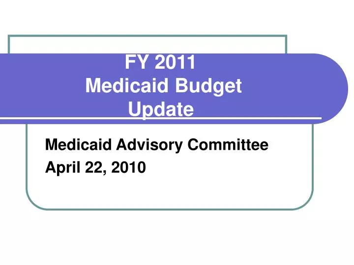 fy 2011 medicaid budget update
