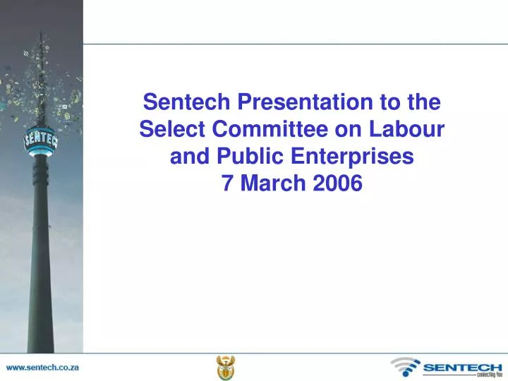 sentech presentation to the select committee on labour and public enterprises 7 march 2006