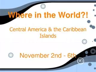 Where in the World?! Central America &amp; the Caribbean Islands