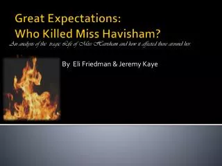 Great Expectations: Who Killed Miss Havisham?