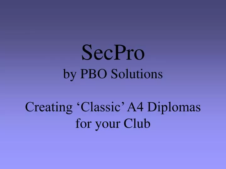 secpro by pbo solutions creating classic a4 diplomas for your club