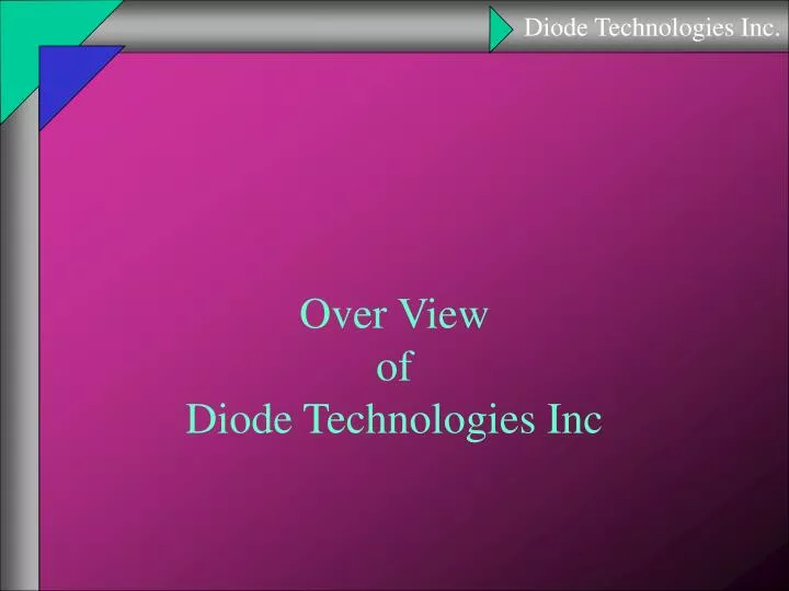 over view of diode technologies inc
