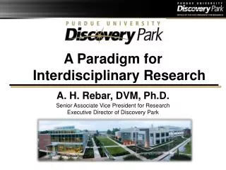 A Paradigm for Interdisciplinary Research A. H . Rebar, DVM, Ph.D.