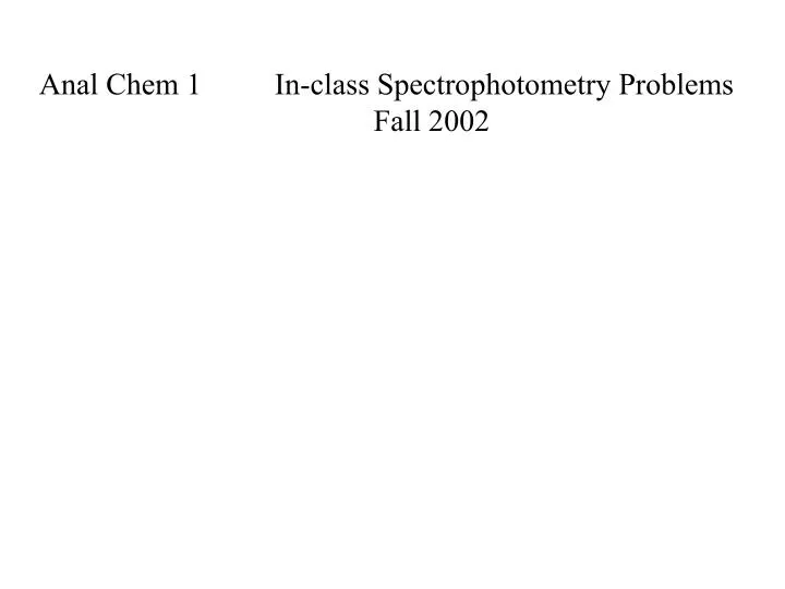 anal chem 1 in class spectrophotometry problems fall 2002