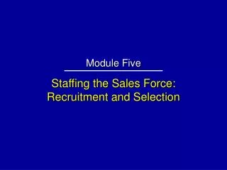 Staffing the Sales Force: Recruitment and Selection