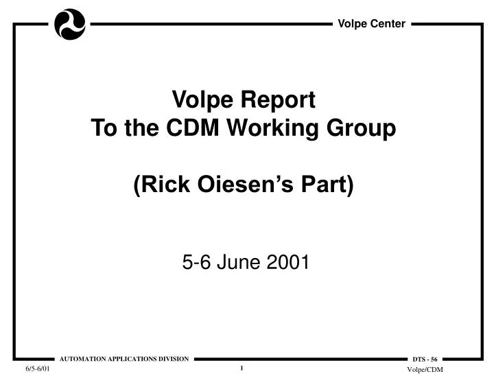 volpe report to the cdm working group rick oiesen s part