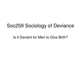 Soc259 Sociology of Deviance