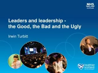 Leaders and leadership - the Good, the Bad and the Ugly