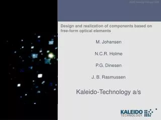 M. Johansen N.C.R. Holme P.G. Dinesen J. B. Rasmussen Kaleido-Technology a/s
