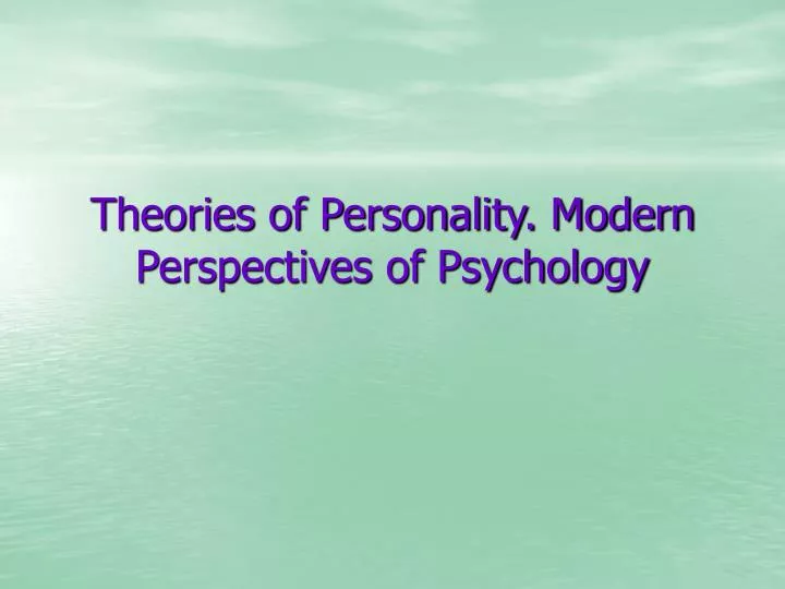 theories of personality modern perspectives of psychology