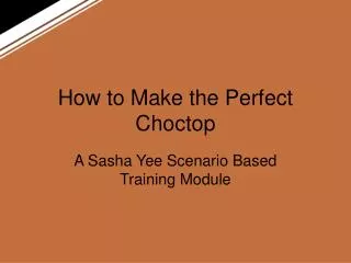 How to Make the Perfect Choctop