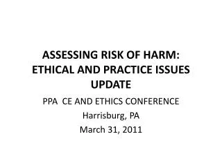 ASSESSING RISK OF HARM: ETHICAL AND PRACTICE ISSUES UPDATE