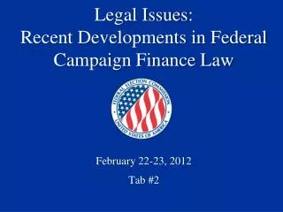 Legal Issues: Recent Developments in Federal Campaign Finance Law