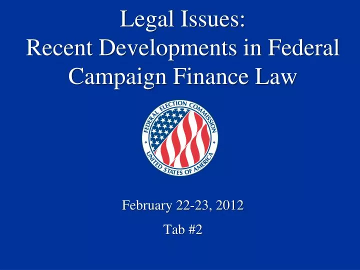 legal issues recent developments in federal campaign finance law