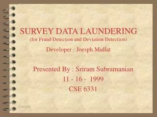 SURVEY DATA LAUNDERING (for Fraud Detection and Deviation Detection) Developer : Joesph Mullat