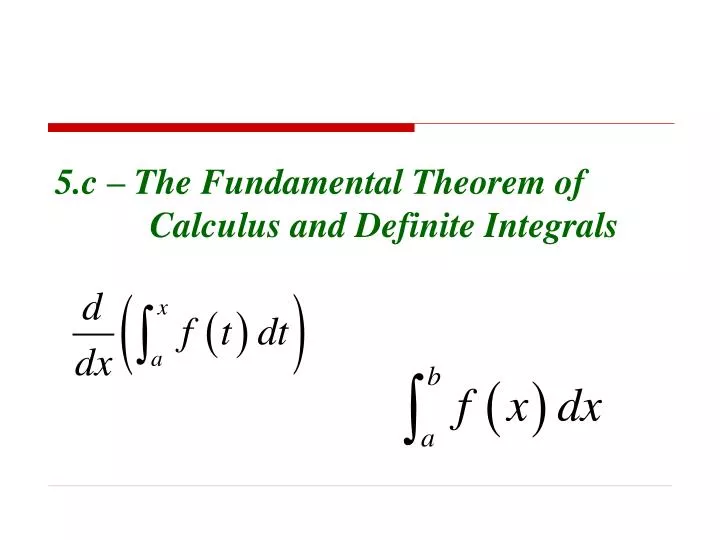 5 c the fundamental theorem of calculus and definite integrals