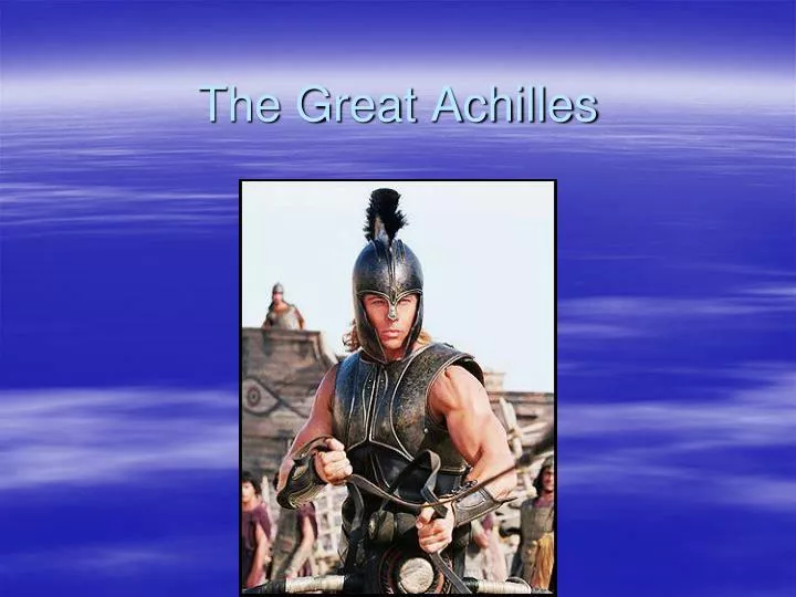 the great achilles