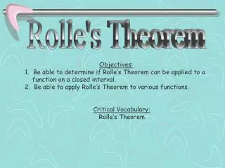 Objectives: Be able to determine if Rolle’s Theorem can be applied to a