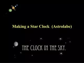 Making a Star Clock (Astrolabe)