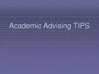 Academic Advising TIPS