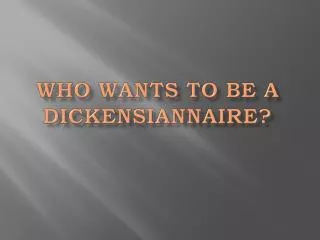 Who wants to be a dickensiannaire ?