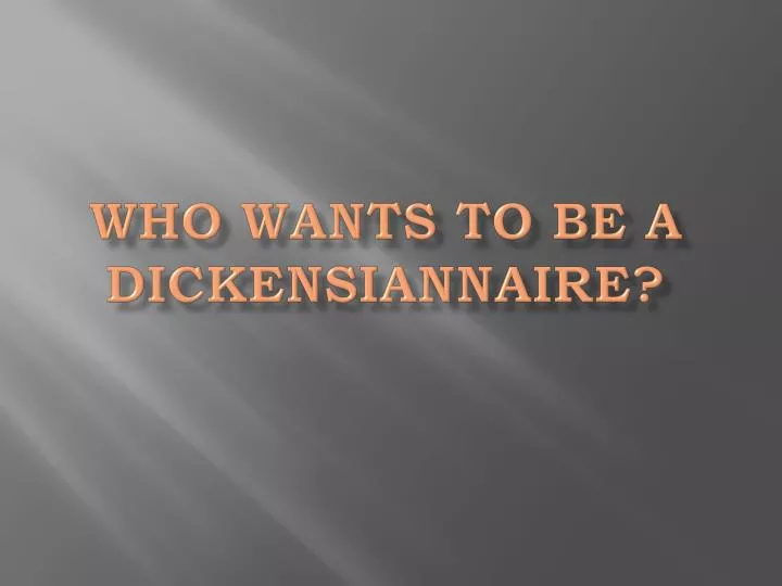 who wants to be a dickensiannaire