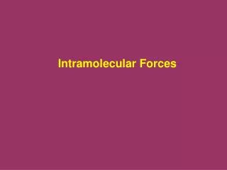 Intramolecular Forces
