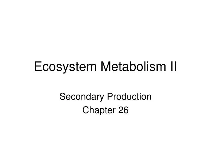 ecosystem metabolism ii