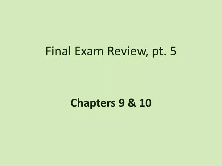 final exam review pt 5