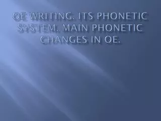 OE writing. its phonetic system. Main phonetic changes in OE.