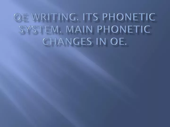 oe writing its phonetic system main phonetic changes in oe