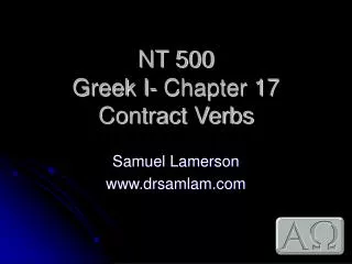 NT 500 Greek I- Chapter 17 Contract Verbs