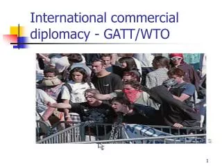International commercial diplomacy - GATT/WTO