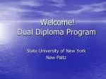 Welcome! Dual Diploma Program - slide 1