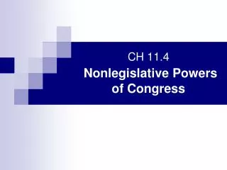 CH 11.4 Nonlegislative Powers of Congress