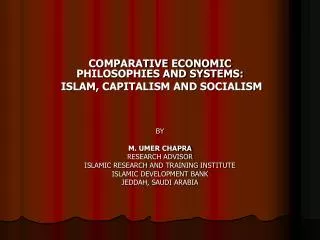 COMPARATIVE ECONOMIC PHILOSOPHIES AND SYSTEMS: ISLAM, CAPITALISM AND SOCIALISM BY M. UMER CHAPRA