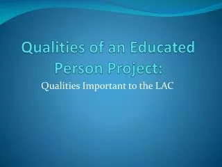 Qualities of an Educated Person Project: