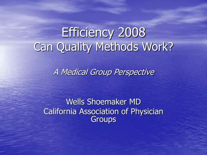 efficiency 2008 can quality methods work a medical group perspective