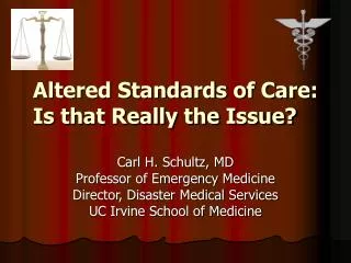 Altered Standards of Care: Is that Really the Issue?
