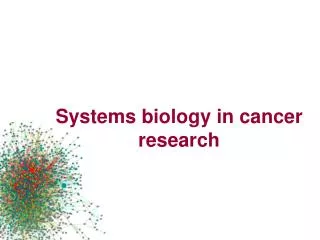 Systems biology in cancer research