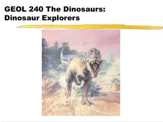 GEOL 240 The Dinosaurs: Dinosaur Explorers