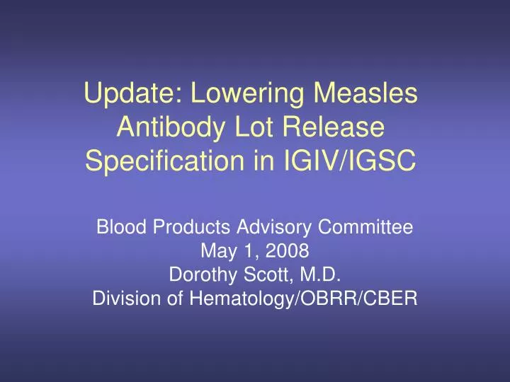 update lowering measles antibody lot release specification in igiv igsc