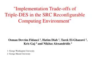&quot;Implementation Trade-offs of Triple-DES in the SRC Reconfigurable Computing Environment&quot;