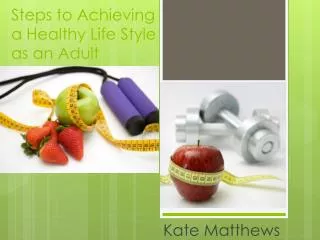 Steps to Achieving a Healthy Life Style as an Adult