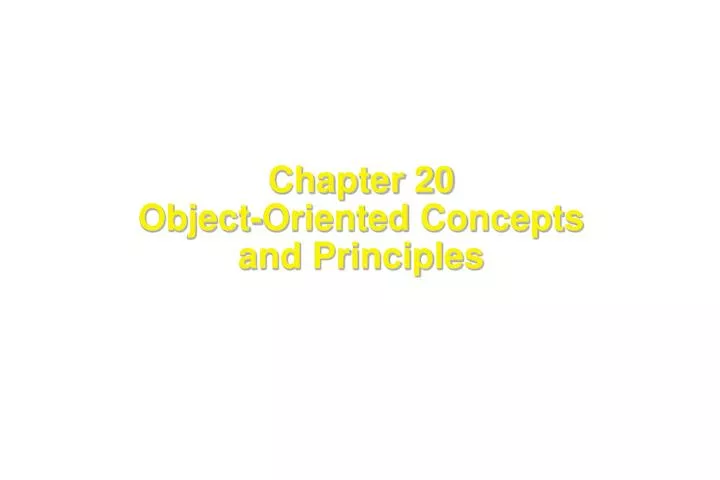 chapter 20 object oriented concepts and principles